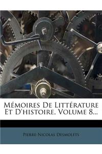 M Moires de Litt Rature Et D'Histoire, Volume 8...