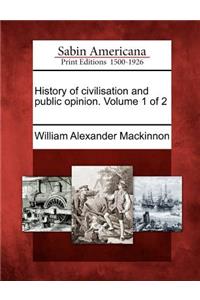 History of Civilisation and Public Opinion. Volume 1 of 2