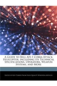 A Guide to Bell Ah-1 Cobra Attack Helicopter, Including Its Technical Specifications, Operators, Weapon Systems, and More