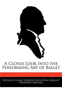 A Closer Look Into the Performing Art of Ballet