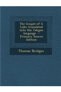 Gospel of S. Luke Translated Into the Yahgan Language