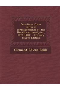 Selections from Editorial Correspondence of the Herald and Presbyter, 1873-1880