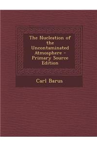 The Nucleation of the Uncontaminated Atmosphere
