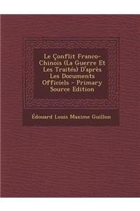 Le Çonflit Franco-Chinois (La Guerre Et Les Traités) D'après Les Documents Officiels