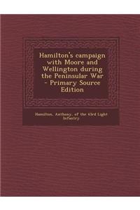 Hamilton's Campaign with Moore and Wellington During the Peninsular War