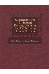Geschichte Der Bildenden Kunste, Sechster Band
