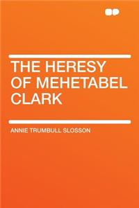 The Heresy of Mehetabel Clark