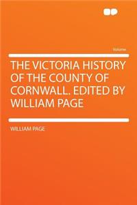 The Victoria History of the County of Cornwall. Edited by William Page