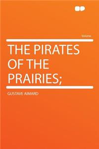 The Pirates of the Prairies;