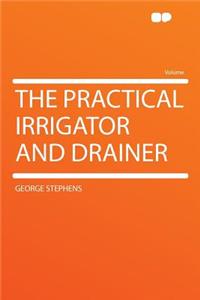 The Practical Irrigator and Drainer