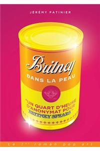 Britney Spears dans la peau (Un quart d'heure d'anonymat)