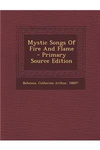 Mystic Songs of Fire and Flame - Primary Source Edition