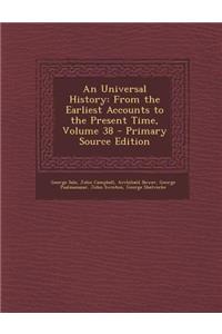 An Universal History: From the Earliest Accounts to the Present Time, Volume 38