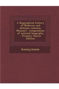 A Biographical History of Nodaway and Atchison Counties, Missouri