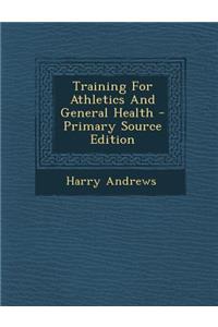 Training for Athletics and General Health