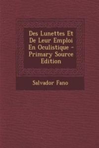 Des Lunettes Et de Leur Emploi En Oculistique - Primary Source Edition