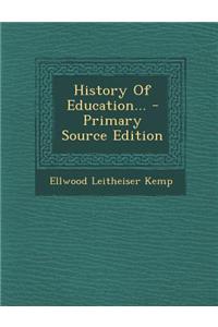 History of Education... - Primary Source Edition