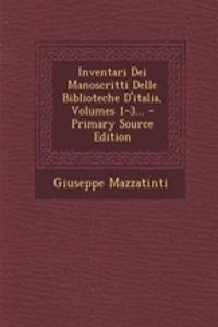 Inventari Dei Manoscritti Delle Biblioteche D'italia, Volumes 1-3...