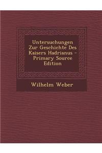 Untersuchungen Zur Geschichte Des Kaisers Hadrianus