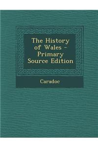 The History of Wales - Primary Source Edition