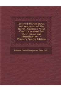 Beached Marine Birds and Mammals of the North American West Coast: A Manual for Their Census and Identification - Primary Source Edition