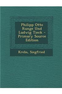 Philipp Otto Runge Und Ludwig Tieck - Primary Source Edition