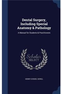 Dental Surgery, Including Special Anatomy & Pathology