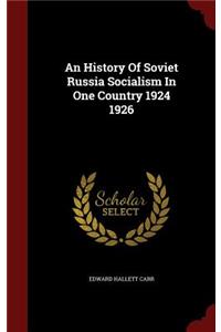 An History of Soviet Russia Socialism in One Country 1924 1926