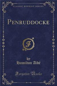 Penruddocke (Classic Reprint)