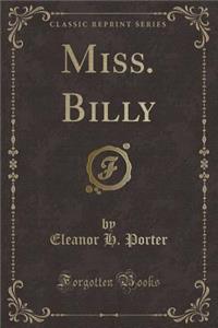 Miss. Billy (Classic Reprint)