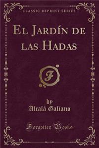 El Jardï¿½n de Las Hadas (Classic Reprint)