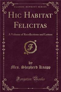 Hic Habitat Felicitas