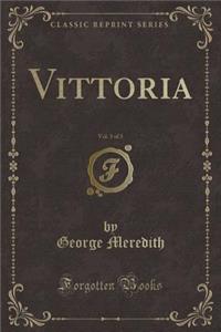 Vittoria, Vol. 3 of 3 (Classic Reprint)