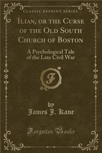 Ilian, or the Curse of the Old South Church of Boston