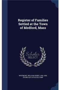 Register of Families Settled at the Town of Medford, Mass