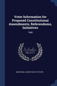 Voter Information for Proposed Constitutional Amendments, Referendums, Initiatives