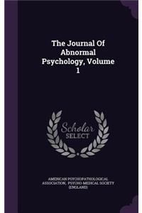 The Journal Of Abnormal Psychology, Volume 1