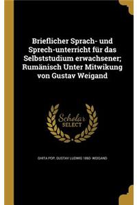 Brieflicher Sprach- und Sprech-unterricht für das Selbststudium erwachsener; Rumänisch Unter Mitwikung von Gustav Weigand