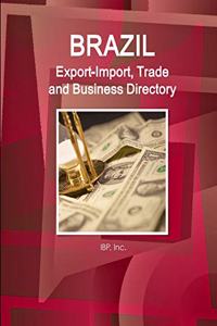 Brazil Export-Import, Trade and Business Directory Volume 1 Strategic Information and Contacts