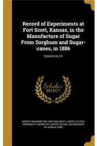 Record of Experiments at Fort Scott, Kansas, in the Manufacture of Sugar from Sorghum and Sugar-Canes, in 1886; Volume No.14