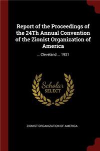 Report of the Proceedings of the 24Th Annual Convention of the Zionist Organization of America