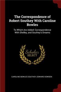 The Correspondence of Robert Southey with Caroline Bowles