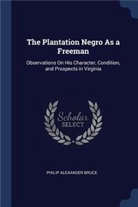 The Plantation Negro As a Freeman