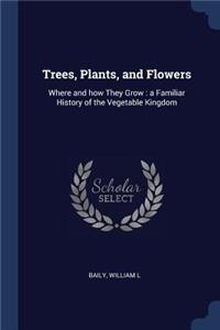 Trees, Plants, and Flowers