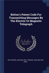 Bolton's Patent Code For Transmitting Messages By The Electric Or Magnetic Telegraph