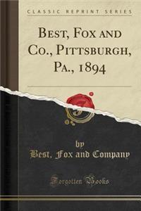 Best, Fox and Co., Pittsburgh, Pa., 1894 (Classic Reprint)