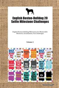 English Boston-Bulldog 20 Selfie Milestone Challenges English Boston-Bulldog Milestones for Memorable Moments, Socialization, Fun Challenges Volume 2
