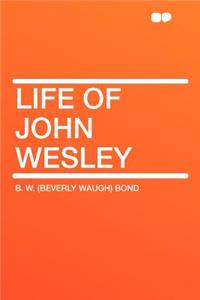 Life of John Wesley