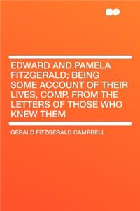 Edward and Pamela Fitzgerald; Being Some Account of Their Lives, Comp. from the Letters of Those Who Knew Them