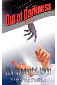 Out of Darkness into His Wonderful Light